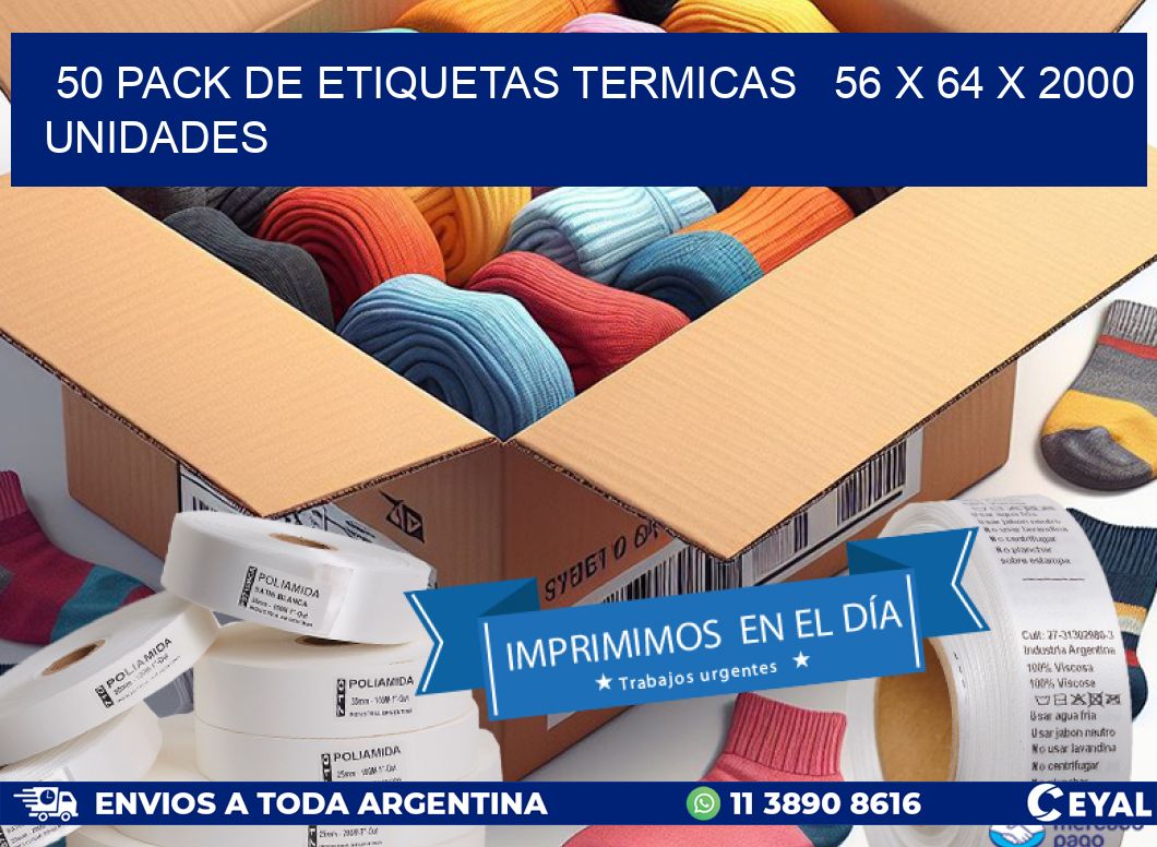 50 PACK DE ETIQUETAS TERMICAS   56 x 64 X 2000 UNIDADES