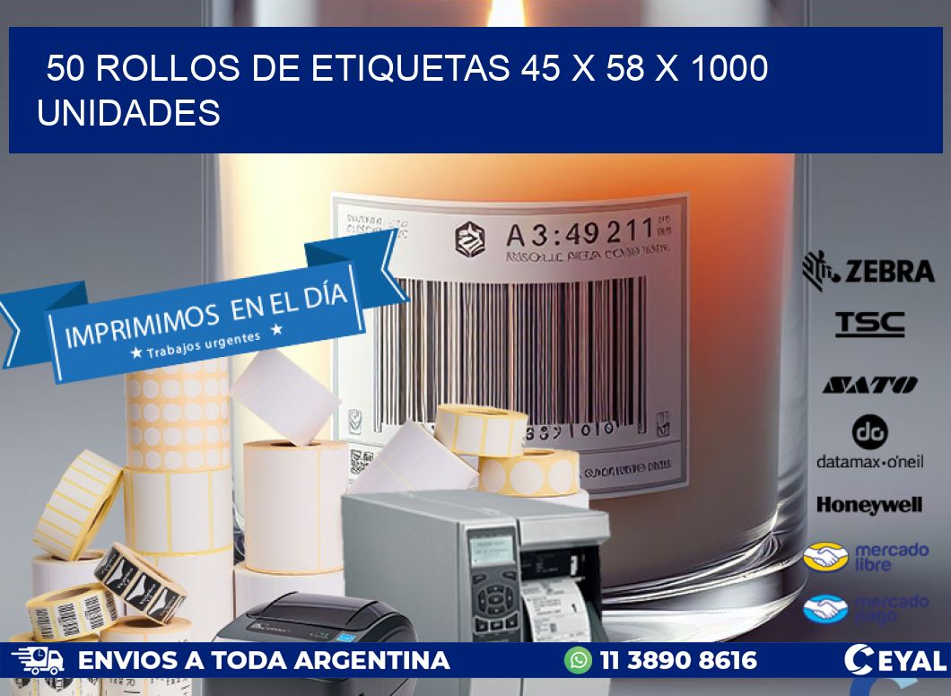 50 ROLLOS DE ETIQUETAS 45 x 58 X 1000 UNIDADES