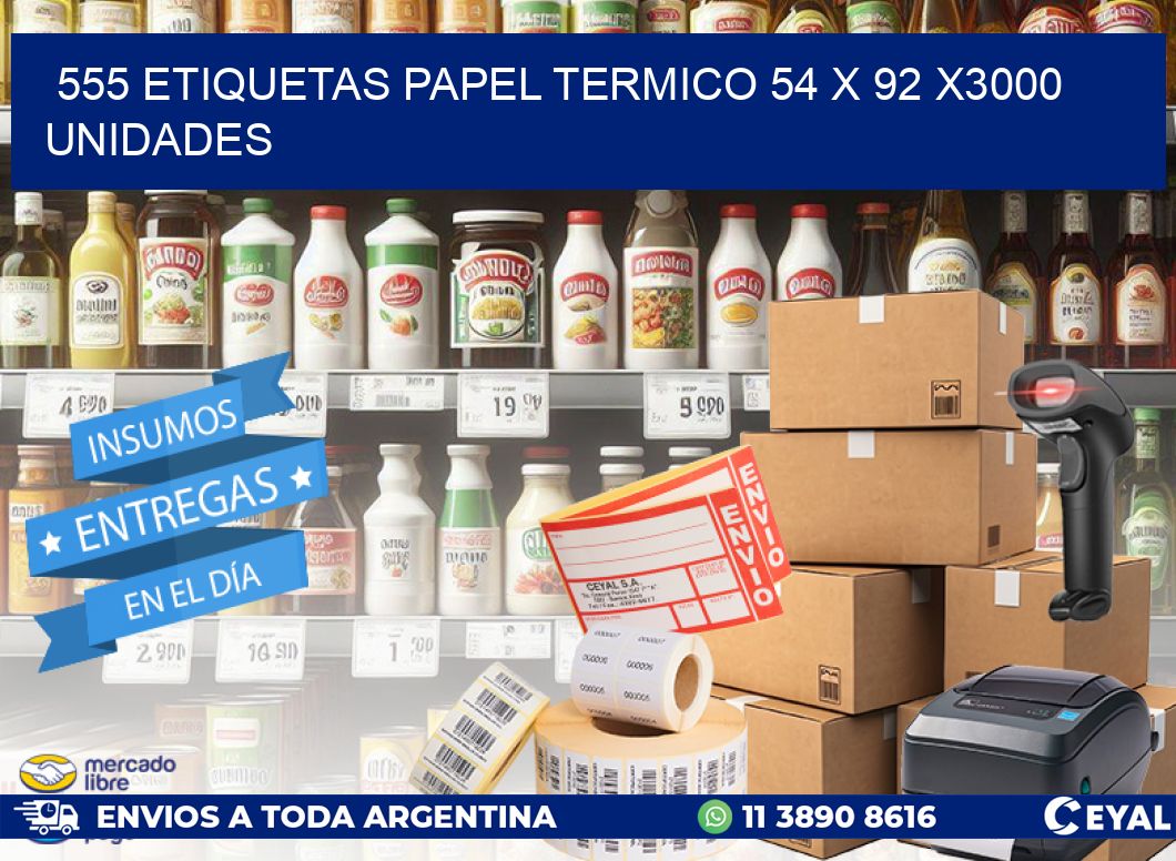 555 ETIQUETAS PAPEL TERMICO 54 x 92 X3000 UNIDADES