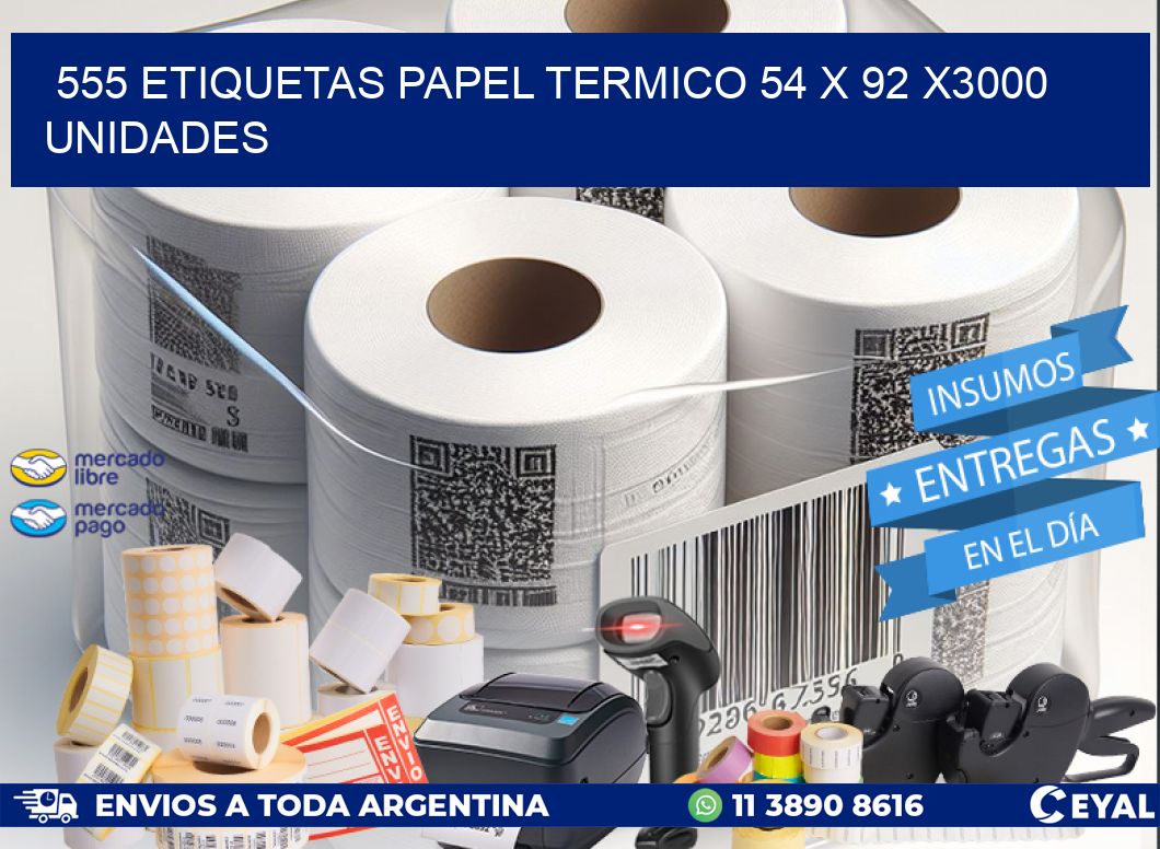 555 ETIQUETAS PAPEL TERMICO 54 x 92 X3000 UNIDADES