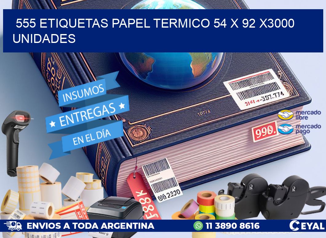 555 ETIQUETAS PAPEL TERMICO 54 x 92 X3000 UNIDADES