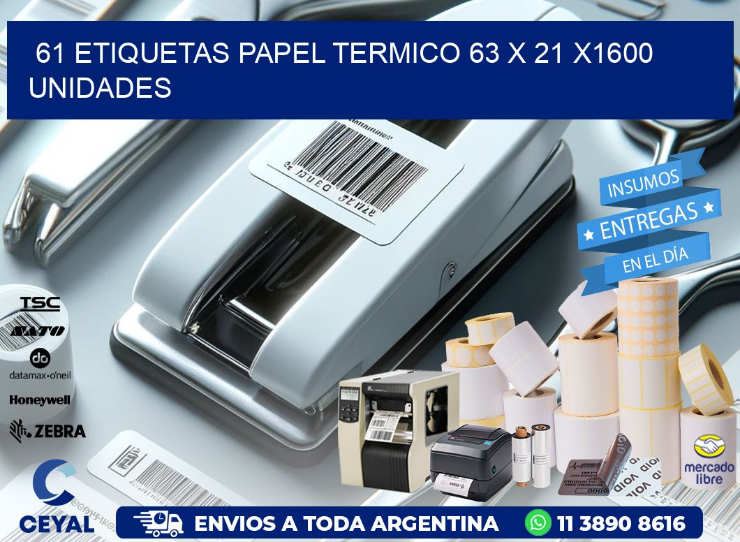 61 ETIQUETAS PAPEL TERMICO 63 x 21 X1600 UNIDADES