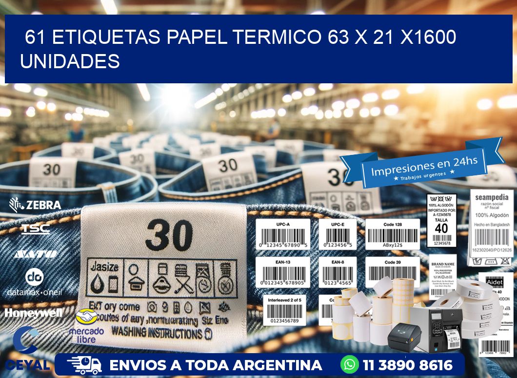 61 ETIQUETAS PAPEL TERMICO 63 x 21 X1600 UNIDADES