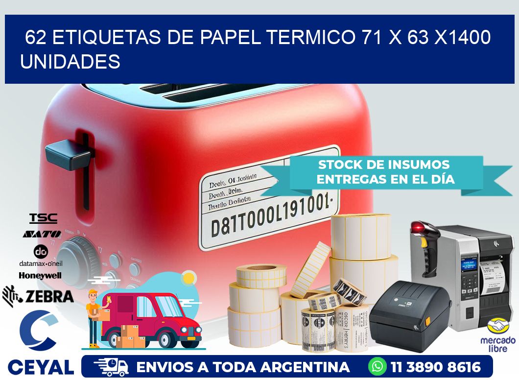 62 ETIQUETAS DE PAPEL TERMICO 71 x 63 X1400 UNIDADES