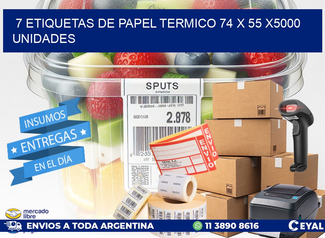 7 ETIQUETAS DE PAPEL TERMICO 74 x 55 X5000 UNIDADES