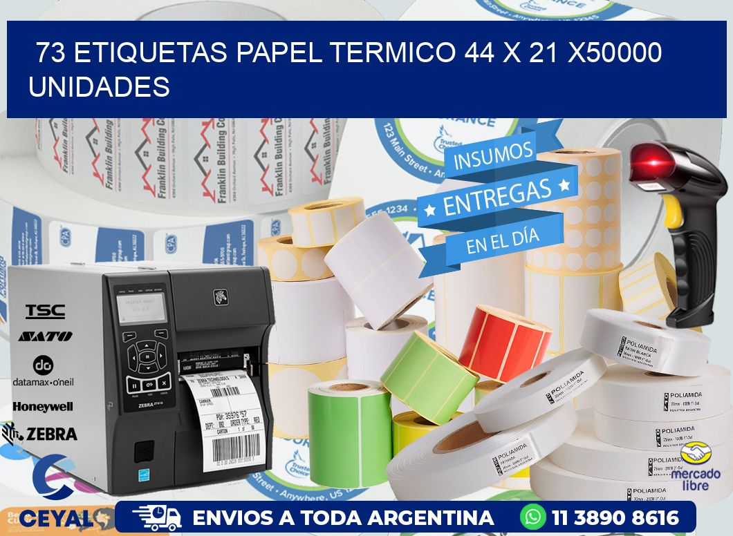 73 ETIQUETAS PAPEL TERMICO 44 x 21 X50000 UNIDADES