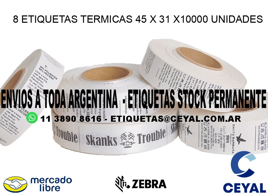 8 ETIQUETAS TERMICAS 45 x 31 X10000 UNIDADES