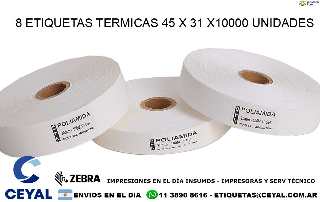 8 ETIQUETAS TERMICAS 45 x 31 X10000 UNIDADES