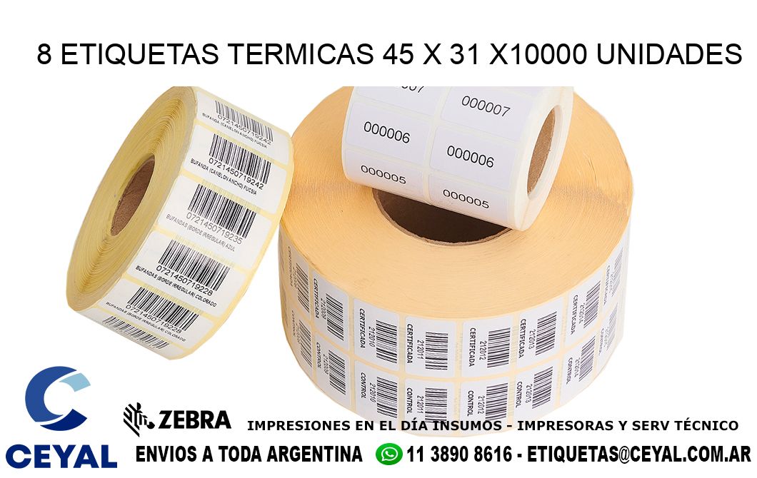 8 ETIQUETAS TERMICAS 45 x 31 X10000 UNIDADES