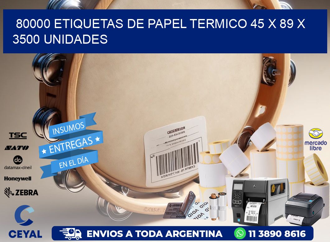 80000 ETIQUETAS DE PAPEL TERMICO 45 x 89 X 3500 UNIDADES