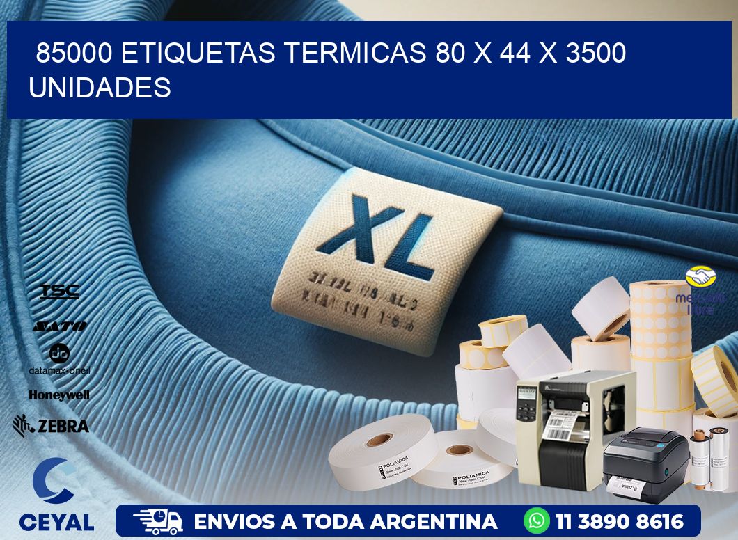 85000 ETIQUETAS TERMICAS 80 x 44 X 3500 UNIDADES