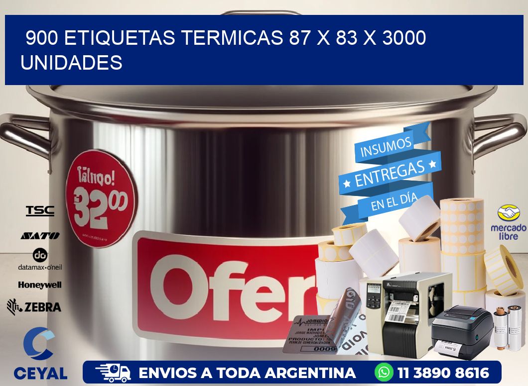 900 ETIQUETAS TERMICAS 87 x 83 X 3000 UNIDADES