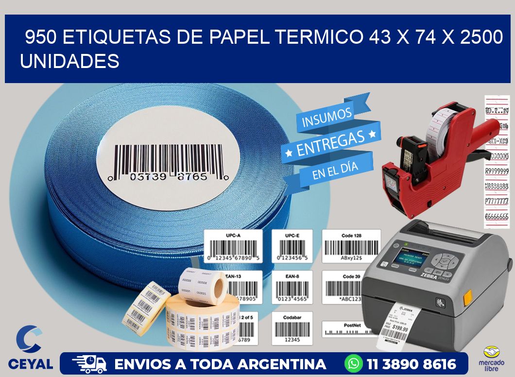 950 ETIQUETAS DE PAPEL TERMICO 43 x 74 X 2500 UNIDADES