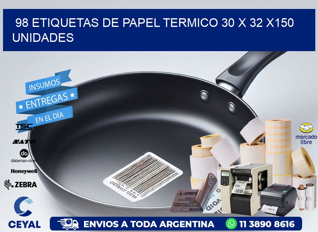 98 ETIQUETAS DE PAPEL TERMICO 30 x 32 x150 UNIDADES