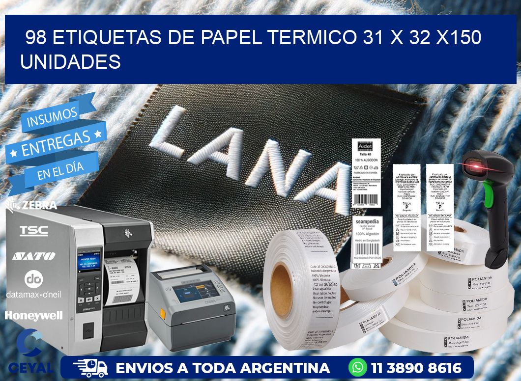 98 ETIQUETAS DE PAPEL TERMICO 31 x 32 x150 UNIDADES