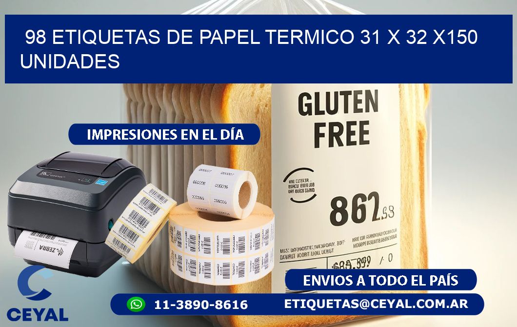 98 ETIQUETAS DE PAPEL TERMICO 31 x 32 x150 UNIDADES