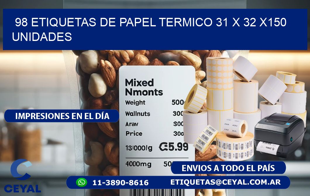 98 ETIQUETAS DE PAPEL TERMICO 31 x 32 x150 UNIDADES