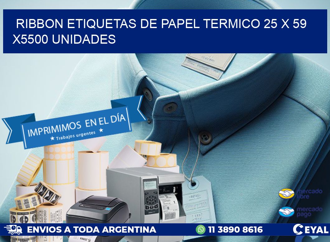 RIBBON ETIQUETAS DE PAPEL TERMICO 25 x 59 X5500 UNIDADES